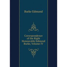 

Книга Correspondence of the Right Honourable Edmund Burke, Volume IV