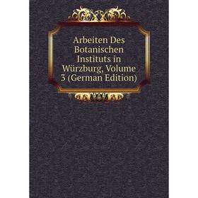 

Книга Arbeiten Des Botanischen Instituts in Würzburg, Volume 3 (German Edition)