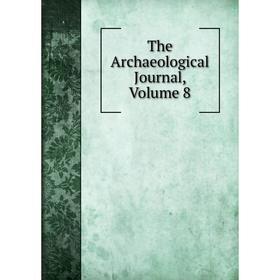 

Книга The Archaeological Journal, Volume 8