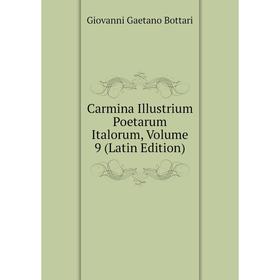 

Книга Carmina Illustrium Poetarum Italorum, Volume 9 (Latin Edition)