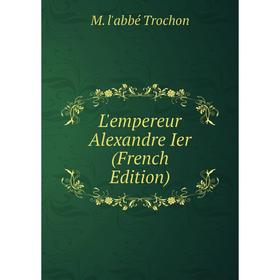 

Книга L'empereur Alexandre Ier