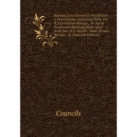 

Книга Summa Conciliorum Et Pontificum a Petro VsQue Ad Iulium Terti, Per B.