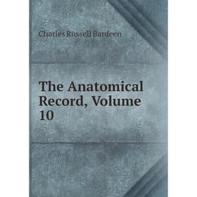 

Книга The Anatomical Record, Volume 10