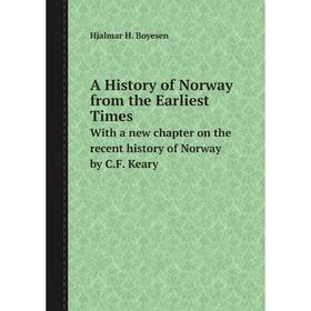 

Книга A History of Norway from the Earliest Times With a new chapter on the recent history of Norway by C.F. Keary