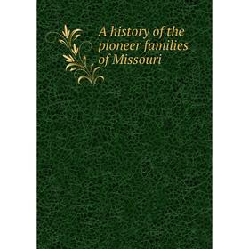 

Книга A history of the pioneer families of Missouri