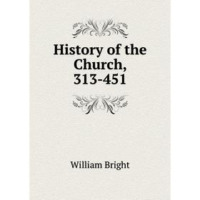 

Книга History of the Church, 313-451