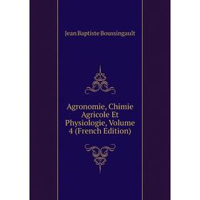 

Книга Agronomie, Chimie Agricole Et Physiologie, Volume 4 (French Edition)