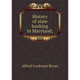 

Книга History of state banking in Maryland