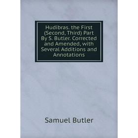

Книга Hudibras. the First (Second, Third) Part By S. Butler. Corrected and Amended, with Several Additions and Annotations