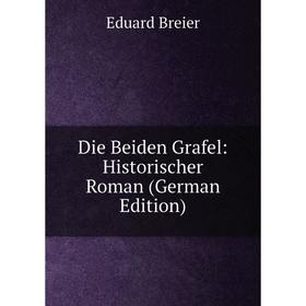 

Книга Die Beiden Grafel: Historischer Roman (German Edition)