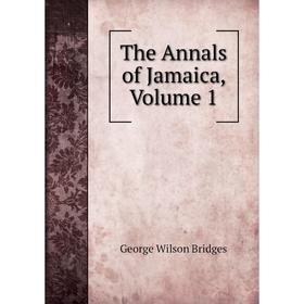 

Книга The Annals of Jamaica, Volume 1