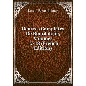 

Книга Oeuvres complètes de Bourdaloue, Volumes 17-18