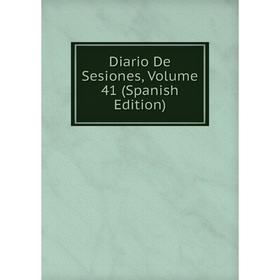 

Книга Diario De Sesiones, Volume 41 (Spanish Edition)