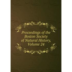 

Книга Proceedings of the Boston Society of Natural History, Volume 24