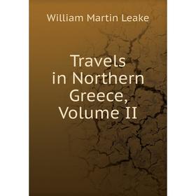 

Книга Travels in Northern Greece, Volume II