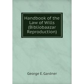 

Книга Handbook of the Law of Wills (Bibliobaazar Reproduction)