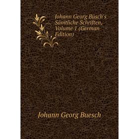 

Книга Johann Georg Büsch's Sämtliche schriften, Volume 1
