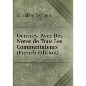 

Книга Oeuvres Avec Des Notes de tous les commentateurs