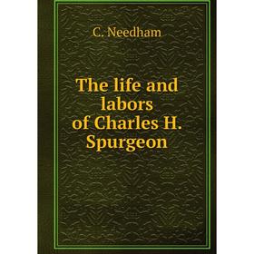 

Книга The life and labors of Charles H. Spurgeon