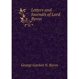 

Книга Letters and Journals of Lord Byron