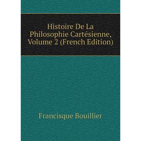

Книга Histoire De La Philosophie Cartésienne, Volume 2 (French Edition)