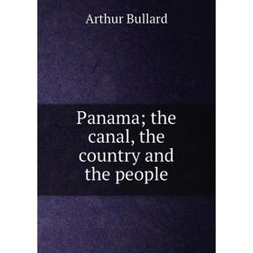 

Книга Panama; the canal, the country and the people