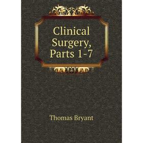 

Книга Clinical Surgery, Parts 1-7