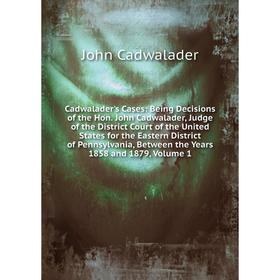 

Книга Cadwalader's Cases
