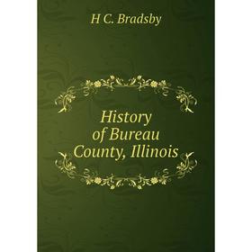 

Книга History of Bureau County, Illinois