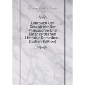 

Книга Lehrbuch Der Geschichte Der Philosophie Und Einer Kritischen Literatur Derselben