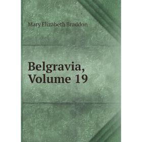 

Книга Belgravia, Volume 19