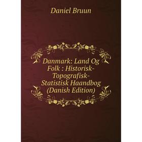 

Книга Danmark: Land Og Folk: Historisk-Topografisk-Statistisk Haandbog (Danish Edition)