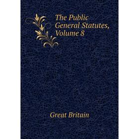 

Книга The Public General Statutes, Volume 8
