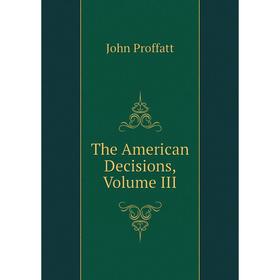 

Книга The American Decisions, Volume III