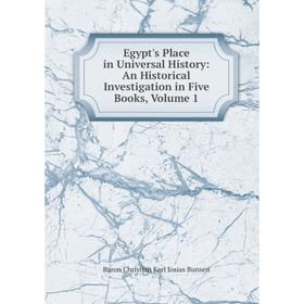 

Книга Egypt's Place in Universal History: An Historical Investigation in Five Books, Volume 1