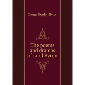 

Книга The poems and dramas of Lord Byron