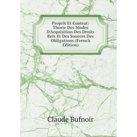 

Книга Proprit Et Contrat: Thorie Des Modes D'Acquisition Des Droits Rels Et Des Sources Des Obligations (French Edition)