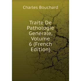 

Книга Traite De Pathologie Generale, Volume 6 (French Edition)