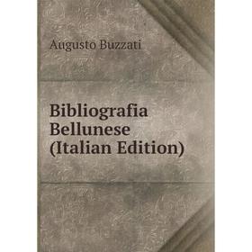 

Книга Bibliografia Bellunese (Italian Edition)
