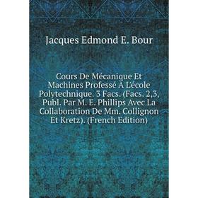 

Книга Cours De Mécanique Et Machines Professé À L'école Polytechnique