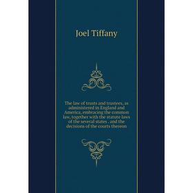 

Книга The law of trusts and trustees, as administered in England and America, embracing the common law, together with the statute laws of the several