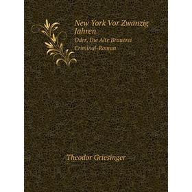 

Книга New York Vor Zwanzig JahrenOder, Die Alte Brauerei Criminal-Roman