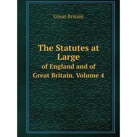 

Книга The Statutes at Large оf England and of Great Britain. Volume 4