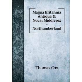 

Книга Magna Britannia Antiqua & Nova: Middlesex — Northumberland