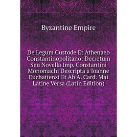 

Книга De Legum Custode Et Athenaeo Constantinopolitano