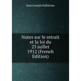 

Книга Notes sur le retrait et la loi du 23 juillet 1912
