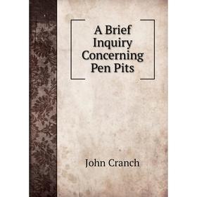 

Книга A Brief Inquiry Concerning Pen Pits