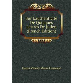 

Книга Sur L'authenticité De Quelques Lettres De Julien (French Edition)