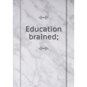 

Книга Education brained
