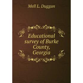 

Книга Educational survey of Burke County, Georgia